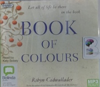 Book of Colours written by Robyn Cadwallader performed by Katy Sobey on MP3 CD (Unabridged)